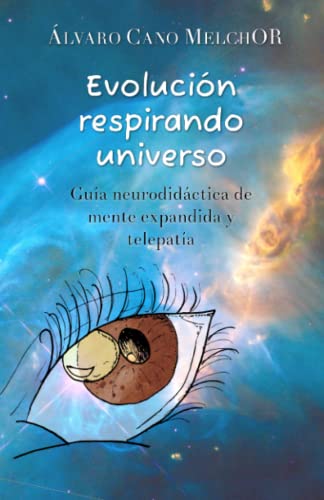Imagen de archivo de Evolucin respirando universo: Gua neurodidctica de mente expandida y telepata (Spanish Edition) a la venta por Book Deals