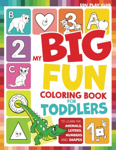 Imagen de archivo de My Big Fun Coloring Book for Toddlers to Learn the Animals, Shapes, Colors, Numbers and Letters: Activity Workbook for Kids Ages 2-4 Years a la venta por SecondSale