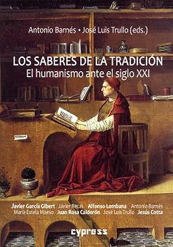 Stock image for LOS SABERES DE LA TRADICIN. EL HUMANISMO ANTE EL SIGLO XXI for sale by KALAMO LIBROS, S.L.