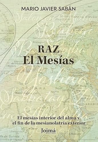 Stock image for Raz: El Mesas: El Mesas interior del alma y el fin de la mesianolatra exterior for sale by GF Books, Inc.