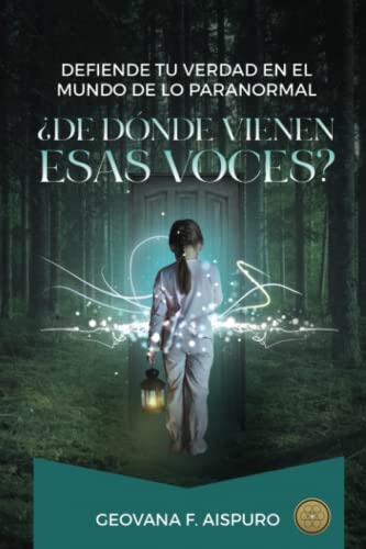 

De dónde vienen esas voces: Defiende tu verdad en el mundo de lo paranormal (Spanish Edition)