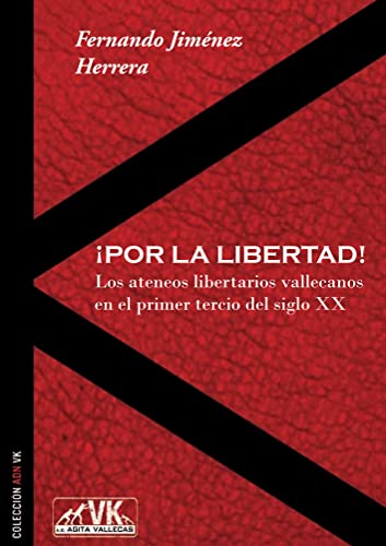 Beispielbild fr Por la libertad! Los ateneos libertarios vallecanos en el primer tercio del siglo XX zum Verkauf von AG Library