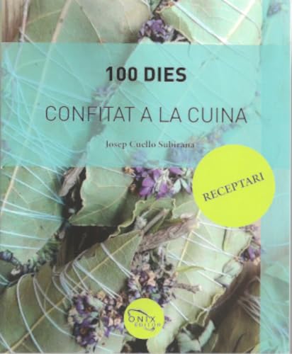 Imagen de archivo de 100 DIES CONFITART A LA CUINA. a la venta por KALAMO LIBROS, S.L.