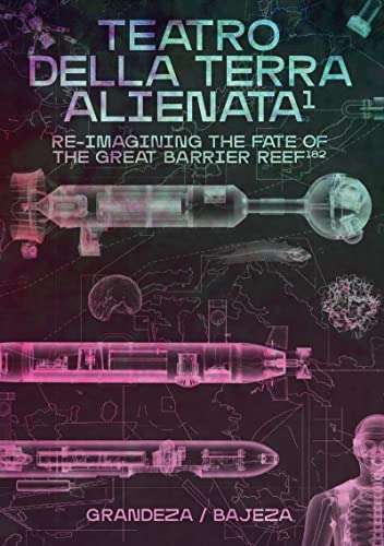 Imagen de archivo de TEATRO DELLA TERRA ALIENATA: RE-IMAGINING THE FATE OF THE GREAT BARRIER REEF a la venta por KALAMO LIBROS, S.L.