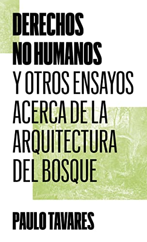 Stock image for DERECHOS NO HUMANOS Y OTROS ENSAYOS ACERCA DE LA ARQUITECTURA DEL BOSQUE for sale by KALAMO LIBROS, S.L.