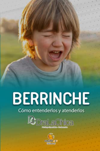 Stock image for Berrinche - gua práctica: c mo entenderlos y atenderlos for sale by Ria Christie Collections