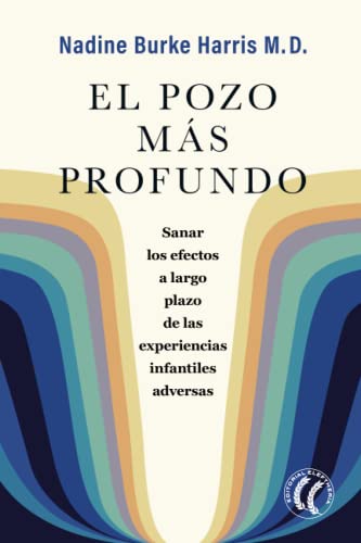 Stock image for El pozo ms profundo: Sanar los efectos a largo plazo de las experiencias infantiles adversas (Spanish Edition) for sale by Book Deals
