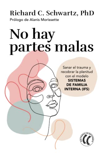 Stock image for No hay partes malas: Sanar el trauma y recobrar la plenitud con el modelo Sistemas de familia interna (Spanish Edition) for sale by GF Books, Inc.