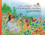 Stock image for La abeja Flora y el prado de las cinco flores/ Flora the Bee and the Meadow of Five Flowers -Language: Spanish for sale by GreatBookPrices