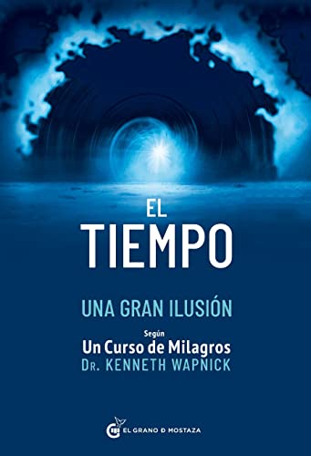 9788412513912: El tiempo una gran ilusin: Segn Un Curso de Milagros (Spanish Edition)