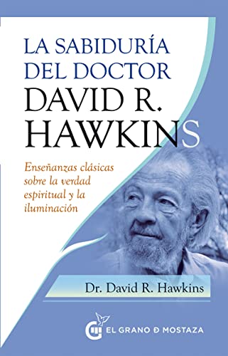 Stock image for La sabiduría del Doctor David R. Hawkins: Enseñanzas clásicas sobre la verdad espiritual y la iluminación (Spanish Edition) for sale by ZBK Books