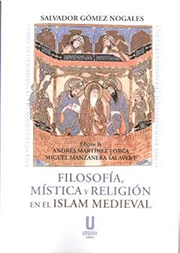 Imagen de archivo de FILOSOFA, MSTICA Y RELIGIN EN EL ISLAM MEDIEVAL. a la venta por KALAMO LIBROS, S.L.