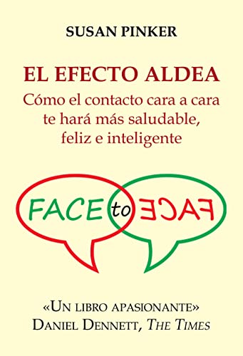 Imagen de archivo de El efecto aldea: Cmo el contacto cara a cara te har ms saludable, feliz e inteligente (Ensayos) a la venta por medimops