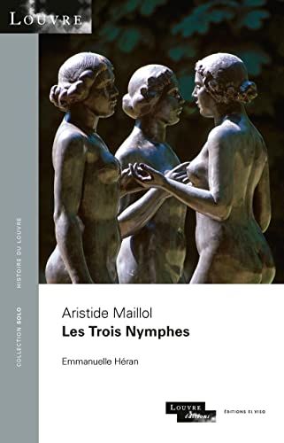 Beispielbild fr Aristide Maillol. Les Trois Nymphes. zum Verkauf von Antinoe