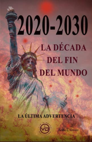 Stock image for 2020-2030 LA DCADA DEL FIN DEL MUNDO. La ltima advertencia for sale by KALAMO LIBROS, S.L.