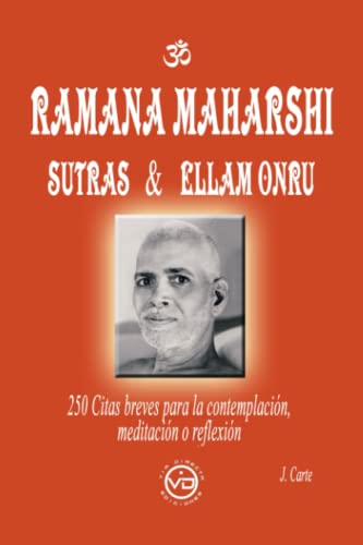Stock image for RAMANA MAHARSHI SUTRAS & ELLAM ONRU. 250 Citas breves para la contemplacin, meditacin o reflexin for sale by KALAMO LIBROS, S.L.