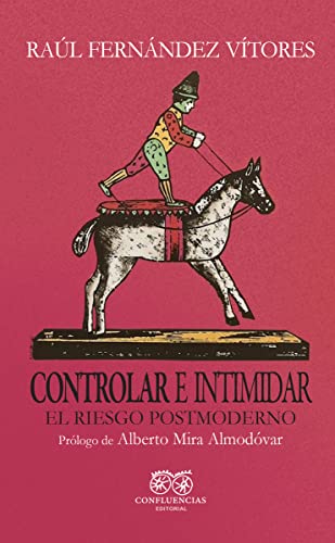 Imagen de archivo de CONTROLAR E INTIMIDAR: EL RIESGO POSTMODERNO a la venta por KALAMO LIBROS, S.L.