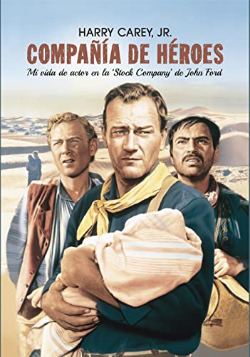 Imagen de archivo de COMPAIA DE HEROES. MI VIDA DE ACTOR EN LA "STOCK COMPANY" DE JOHN FORD a la venta por KALAMO LIBROS, S.L.