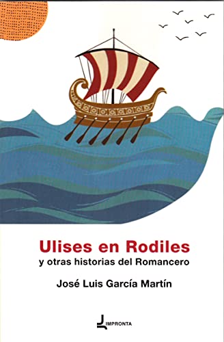 Imagen de archivo de ULISES EN RODILES Y OTRAS HISTORIAS DEL ROMANCERO a la venta por KALAMO LIBROS, S.L.