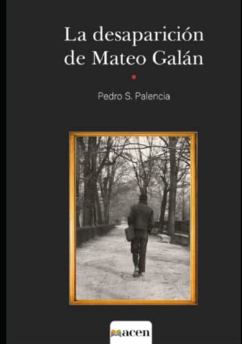 Imagen de archivo de La desaparicin de Mateo Galn. a la venta por Librera PRAGA