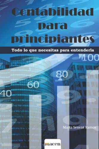 Imagen de archivo de CONTABILIDAD PARA PRINCIPIANTES: Todo lo que necesitas para entenderla (Spanish Edition) a la venta por Books Unplugged