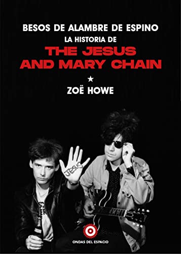 Stock image for BESOS DE ALAMBRE DE ESPINO. LA HISTORIA DE THE JESUS AND MARY CHAIN. for sale by KALAMO LIBROS, S.L.