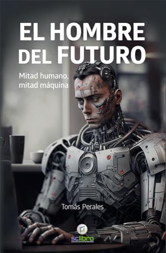 9788412546729: EL HOMBRE DEL FUTURO. Mitad humano, mitad mquina (INTERES GENERAL)