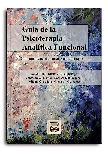Imagen de archivo de Gua de la psicoterapia analtica funcional: Conciencia, coraje, amor y conductismo. a la venta por Agapea Libros