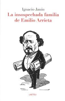 Imagen de archivo de LA INSOSPECHADA FAMILIA DE EMILIO ARRIETA. a la venta por KALAMO LIBROS, S.L.