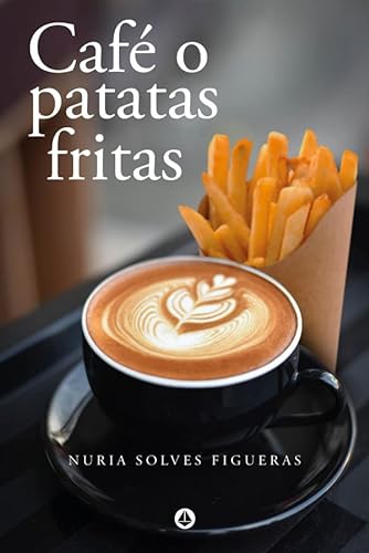 Imagen de archivo de CAFE O PATATAS FRITAS a la venta por KALAMO LIBROS, S.L.