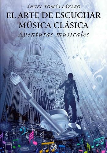 Imagen de archivo de EL ARTE DE ESCUCHAR MUSICA CLASICA. AVENTURAS MUSICALES a la venta por KALAMO LIBROS, S.L.
