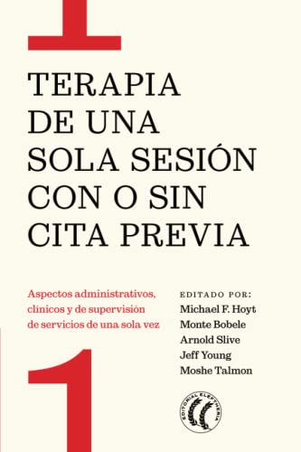 Imagen de archivo de Terapia de una sola sesin con o sin cita previa: Aspectos administrativos, clnicos y de supervisin de servicios de una sola vez (Spanish Edition) a la venta por GF Books, Inc.