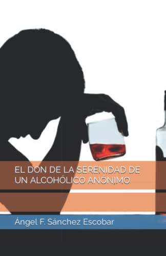 Stock image for EL DON DE LA SERENIDAD DE UN ALCOHLICO ANNIMO (Rehabilitacin de la enfermedad del alcohol) (Spanish Edition) for sale by Books Unplugged