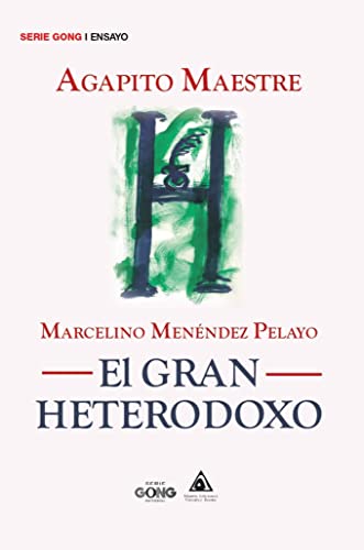Imagen de archivo de MARCELINO MENENDEZ PELAYO. EL GRAN HETERODOXO. a la venta por KALAMO LIBROS, S.L.