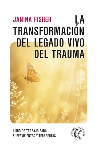 9788412583144: La transformacin del legado vivo del trauma: Libro de trabajo para supervivientes y terapeutas
