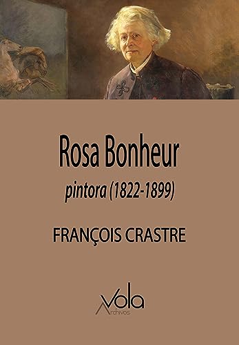 Imagen de archivo de ROSA BONHEUR, PINTORA (1822-1899) a la venta por KALAMO LIBROS, S.L.