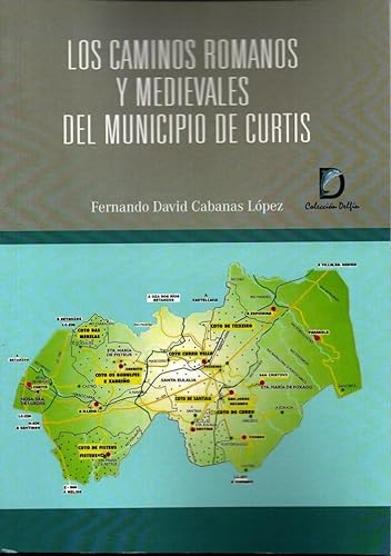 9788412591507: Los caminos romanos y medievales del municipio de Curtis