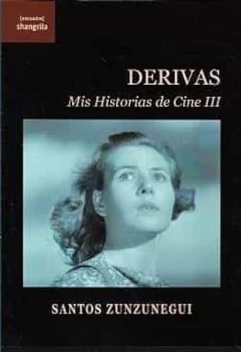 Imagen de archivo de DERIVAS. MIS HISTORIAS DE CINE III a la venta por KALAMO LIBROS, S.L.