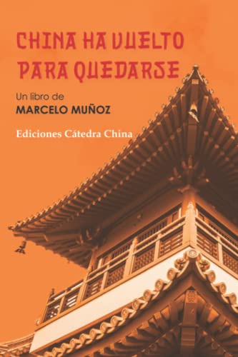 Stock image for China ha vuelto para quedarse (Ctedra China) (Spanish Edition) for sale by GF Books, Inc.