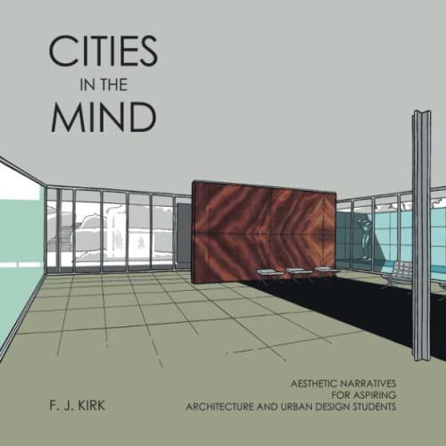 Imagen de archivo de CITIES IN THE MIND: Aesthetic Narratives for Aspiring Architecture and Urban Design Students a la venta por GF Books, Inc.