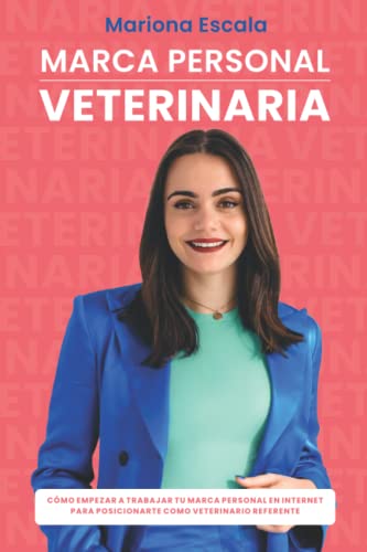 

Marca personal veterinaria: Cómo empezar a trabajar tu marca personal en internet para posicionarte como veterinario referente. (Spanish Edition)