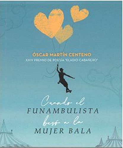 Stock image for CUANDO EL FUNAMBULISTA BES A LA MUJER BALA. for sale by KALAMO LIBROS, S.L.