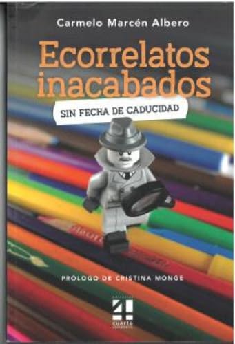 Imagen de archivo de ECORRELATOS INACABADOS. SIN FECHA DE CADUCIDAD. a la venta por KALAMO LIBROS, S.L.