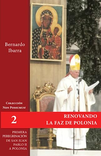 9788412617115: Renovando la faz de Polonia: Primera peregrinacin de san Juan Pablo II a Polonia: 2 (Non Possumus!)
