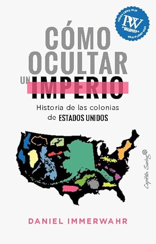 Beispielbild fr CMO OCULTAR UN IMPERIO: HISTORIA DE LAS COLONIAS DE ESTADOS UNIDOS zum Verkauf von KALAMO LIBROS, S.L.