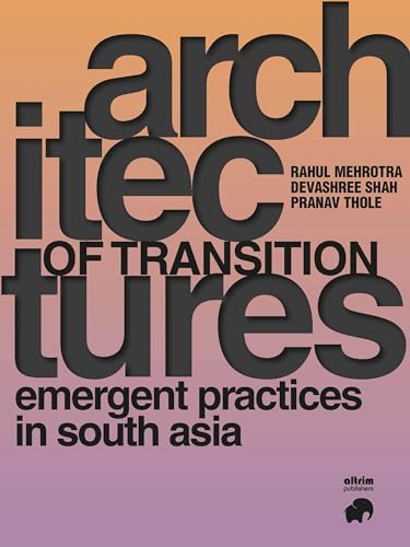 Stock image for Architectures of Transition, Emergent Practices in South Asia for sale by Agapea Libros
