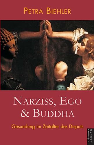 Beispielbild fr Narziss, Ego & Buddha: Gesundung im Zeitalter des Disputs zum Verkauf von medimops