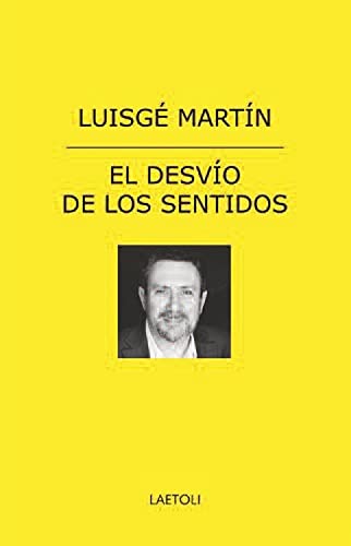 Imagen de archivo de EL DESVIO DE LOS SENTIDOS. SELECCION DE ARTICULOS PUBLICADOS ENTRE 2014 Y 2022 a la venta por KALAMO LIBROS, S.L.