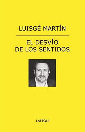 Stock image for EL DESVIO DE LOS SENTIDOS. SELECCION DE ARTICULOS PUBLICADOS ENTRE 2014 Y 2022 for sale by KALAMO LIBROS, S.L.