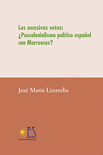 Imagen de archivo de Los sucesivos vetos: Poscolonialismo poltico espaol con Marruecos? a la venta por AG Library